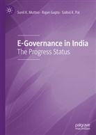 Raja Gupta, Rajan Gupta, Sunil Muttoo, Sunil K Muttoo, Sunil K. Muttoo, Saibal K Pal... - E-Governance in India
