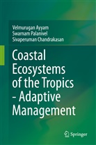 Velmuruga Ayyam, Velmurugan Ayyam, Chandrakasan, Sivaperuman Chandrakasan, Swarna Palanivel, Swarnam Palanivel... - Coastal Ecosystems of the Tropics - Adaptive Management