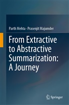 Prasenjit Majumder, Part Mehta, Parth Mehta - From Extractive to Abstractive Summarization: A Journey