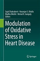 Sajal Chakraborti, Naranjan S Dhalla, Naranjan S. Dhalla, Madhu Dikshit, Madhu Dikshit et al, Nirmal Ganguly... - Modulation of Oxidative Stress in Heart Disease