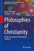 Baláz M Mezei, Balázs M Mezei, Balázs M. Mezei, Matthew Z. Vale, Z Vale, Z Vale - Philosophies of Christianity