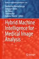 Siddhartha Bhattacharya, Siddhartha Bhattacharyya, Chinmoy Kar, Debanja Konar, Debanjan Konar, Jan Platos... - Hybrid Machine Intelligence for Medical Image Analysis