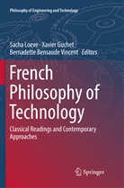Bernadette Bensaude Vincent, Xavie Guchet, Xavier Guchet, Sacha Loeve - French Philosophy of Technology