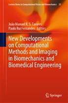 Paulo Rui Fernandes, Joã Manuel R S Tavares, João Manuel R S Tavares, Rui Fernandes, Rui Fernandes, João Manuel Tavares... - New Developments on Computational Methods and Imaging in Biomechanics and Biomedical Engineering