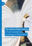 Moran M Mandelbaum, Moran M. Mandelbaum - The Nation/State Fantasy