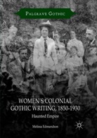 Melissa Edmundson - Women's Colonial Gothic Writing, 1850-1930