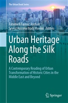 Fatemeh Farnaz Arefian, Fateme Farnaz Arefian, Fatemeh Farnaz Arefian, Hossein Iradj Moeini, Hossein Iradj Moeini, Seyed Hossein Iradj Moeini - Urban Heritage Along the Silk Roads