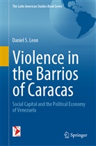 Daniel S Leon, Daniel S. Leon - Violence in the Barrios of Caracas