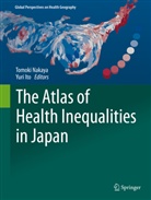 Ito, Ito, Yuri Ito, Tomok Nakaya, Tomoki Nakaya - The Atlas of Health Inequalities in Japan