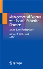 Michael T. McDermott, Michae T McDermott, Michael T McDermott - Management of Patients with Pseudo-Endocrine Disorders