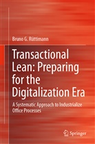 Bruno G Rüttimann, Bruno G. Rüttimann - Transactional Lean: Preparing for the Digitalization Era