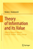 Ruslan L Stratonovich, Ruslan L. Stratonovich, Roman V. Belavkin, Jose C Principe, Pano M Pardalos, Panos M Pardalos... - Theory of Information and its Value
