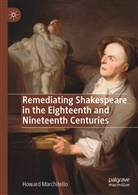 Howard Marchitello - Remediating Shakespeare in the Eighteenth and Nineteenth Centuries