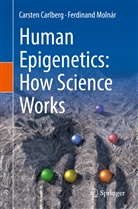 Carste Carlberg, Carsten Carlberg, Ferdinand Molnár - Human Epigenetics: How Science Works