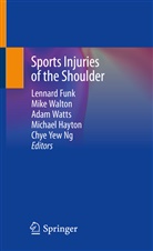 Lennard Funk, Michael Hayton, Chye Yew Ng, Mik Walton, Mike Walton, Adam Watts... - Sports Injuries of the Shoulder