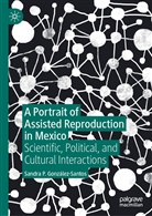 Sandra González-Santos, Sandra P González-Santos, Sandra P. González-Santos - A Portrait of Assisted Reproduction in Mexico