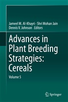 Jameel M. Al-Khayri, S. Mohan Jain, Shri Mohan Jain, Dennis V. Johnson, Mohan Jain, Shr Mohan Jain... - Advances in Plant Breeding Strategies: Cereals