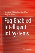 Xiaoli Chu, Xiaoli et al Chu, Xilian Luo, Xiliang Luo, Yan Yang, Yang Yang... - Fog-Enabled Intelligent IoT Systems