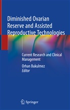 Orha Bukulmez, Orhan Bukulmez - Diminished Ovarian Reserve and Assisted Reproductive Technologies