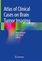 Utku ¿Enol, Yeld Özsunar, Yelda Özsunar, Senol, Senol, Utku Senol... - Atlas of Clinical Cases on Brain Tumor Imaging