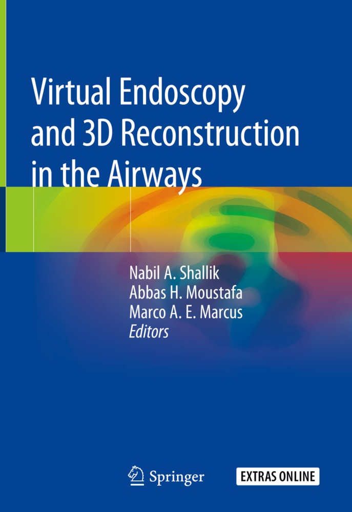 Marco A E Marcus, Abba H Moustafa, Abbas H Moustafa, Marco A. E. Marcus, Marco A.E. Marcus, Abbas H. Moustafa... - Virtual Endoscopy and 3D Reconstruction in the Airways