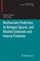 Damir Arov, Damir Z Arov, Damir Z. Arov, Harry Dym - Multivariate Prediction, de Branges Spaces, and Related Extension and Inverse Problems