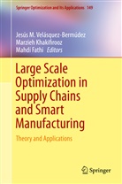 Mahdi Fathi, Marzie Khakifirooz, Marzieh Khakifirooz, Jesús M. Velásquez-Bermúdez - Large Scale Optimization in Supply Chains and Smart Manufacturing