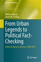 Willia Aspray, William Aspray, James W Cortada, James W. Cortada - From Urban Legends to Political Fact-Checking