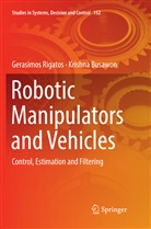 Krishna Busawon, Gerasimo Rigatos, Gerasimos Rigatos - Robotic Manipulators and Vehicles
