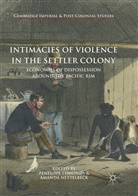 Penelop Edmonds, Penelope Edmonds, Nettelbeck, Nettelbeck, Amanda Nettelbeck - Intimacies of Violence in the Settler Colony