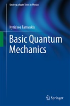 Kyriakos Tamvakis - Basic Quantum Mechanics