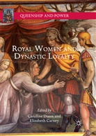 Carney, Carney, Elizabeth Carney, Carolin Dunn, Caroline Dunn - Royal Women and Dynastic Loyalty