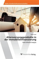 Robert Apel - Altersvorsorgeprodukte in der Immobilienfinanzierung
