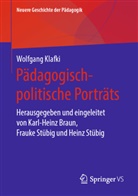 Wolfgang Klafki, Karl-Heinz Braun, Frauk Stübig, Frauke Stübig, Heinz Stübig - Pädagogisch-politische Porträts