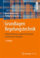 Berthol Heinrich, Berthold Heinrich, Wolfgang Schneider - Grundlagen Regelungstechnik