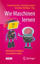 Kristian Kersting, Christop Lampert, Christoph Lampert, Constantin Rothkopf - Wie Maschinen lernen