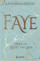 Katharina Herzog, Loewe Jugendbücher - Faye - Herz aus Licht und Lava