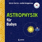 Chris Ferrie, Julia Kregenow, Chris Ferrie, Loewe Meine allerersten Bücher, Loewe Meine allerersten Bücher - Baby-Universität - Astrophysik für Babys