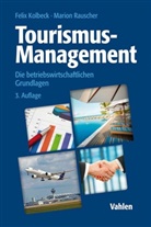 Feli Kolbeck, Felix Kolbeck, Marion Rauscher - Tourismus-Management