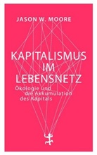 Jason W Moore, Jason W. Moore, Dirk Höfer - Kapitalismus im Lebensnetz