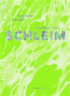 Susanne Wedlich, Michael Rosenlehner, Judith Schalansky - Das Buch vom Schleim
