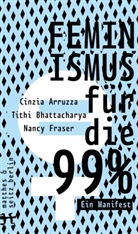 Cin Arruzza, Cinzia Arruzza, Tithi Bhattacharya, Nancy Fraser, Max Henninger - Feminismus für die 99%