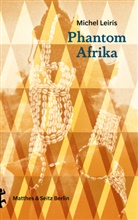 Irene Albers, Hans J Heinrichs, Michel Leiris, Irene Albers, Tim Trzaskalik, Rolf Wintermeyer - Phantom Afrika