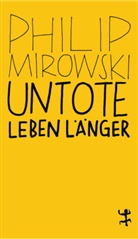 Philip Mirowski, Felix Kurz - Untote leben länger