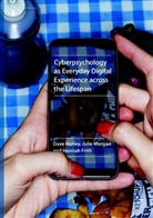 Hannah Frith, Dav Harley, Dave Harley, Juli Morgan, Julie Morgan - Cyberpsychology as Everyday Digital Experience across the Lifespan