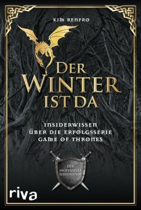Kim Renfro - Der Winter ist da - Insiderwissen über die Erfolgsserie Game of Thrones. Der inoffizielle Serienguide