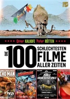 Olive Kalkofe, Oliver Kalkofe, Peter Rütten - Die 100 schlechtesten Filme aller Zeiten