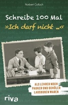 Norbert Golluch - Schreibe 100 Mal: "Ich darf nicht ..."