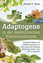 Donald R Yance, Donald R. Yance - Adaptogene in der medizinischen Kräuterheilkunde