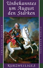 Christoph Pötzsch - Unbekanntes um August den Starken